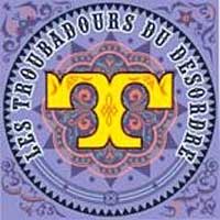 Les Troubadours Du D&eacute;sordre